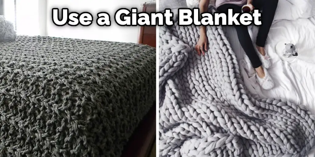 Use a Giant Blanket