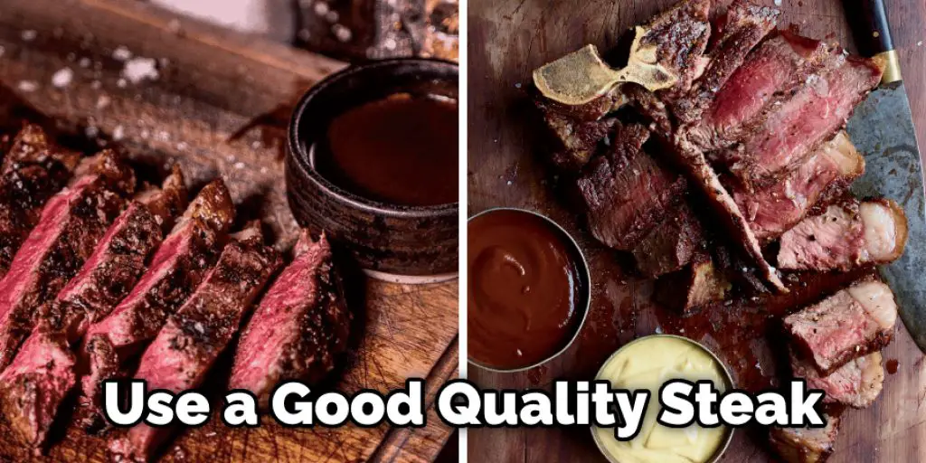Use a Good Quality Steak