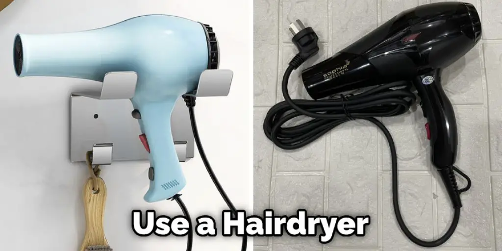 Use a Hairdryer