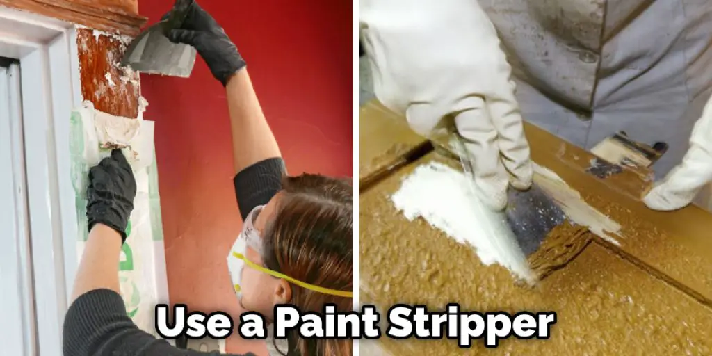 Use a Paint Stripper