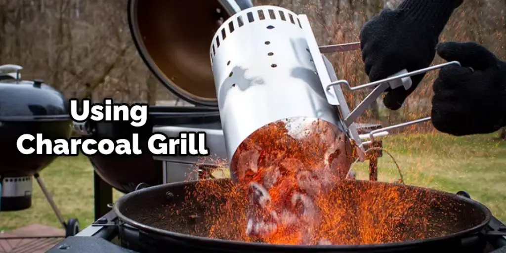 Using Charcoal Grill