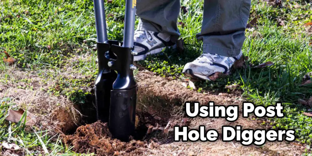 Using Post Hole Diggers