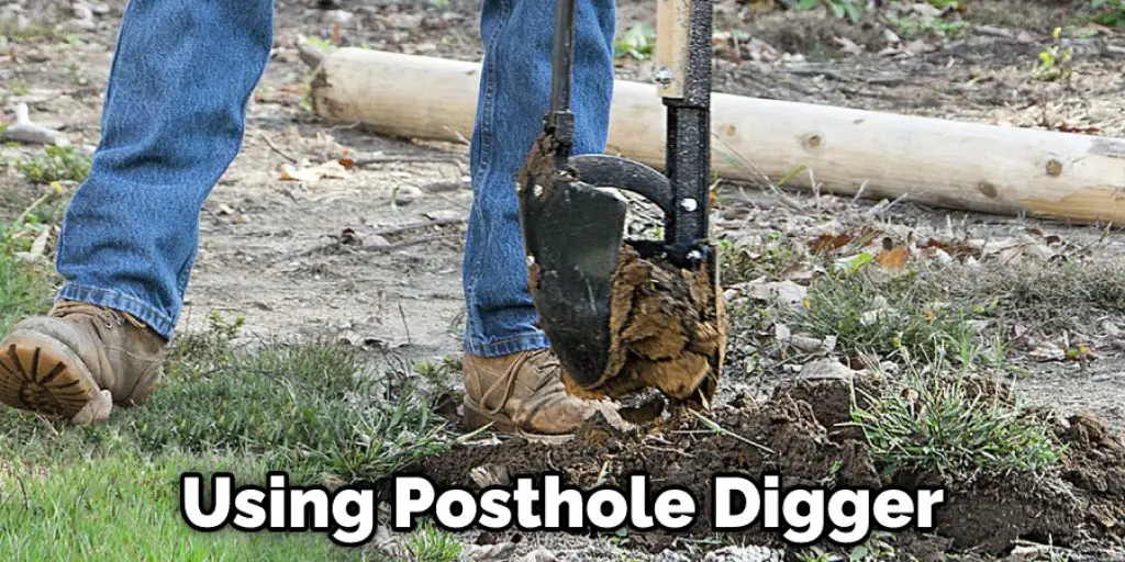 Using Posthole Digger