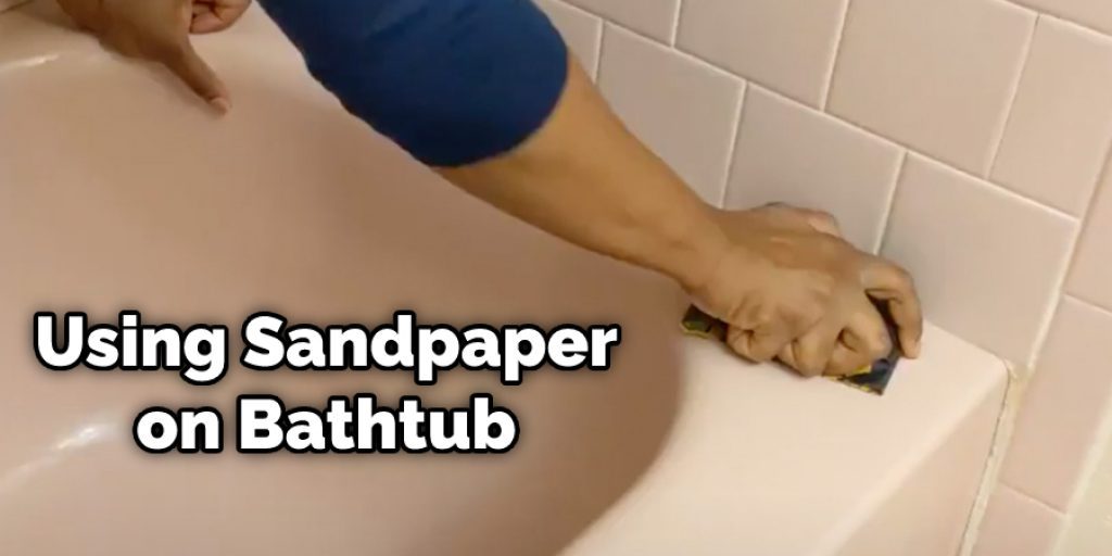 Using Sandpaper on Bathtub
