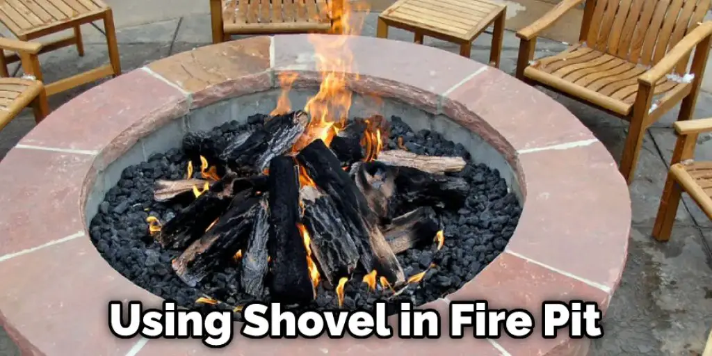 Using Shovel in Fire Pit