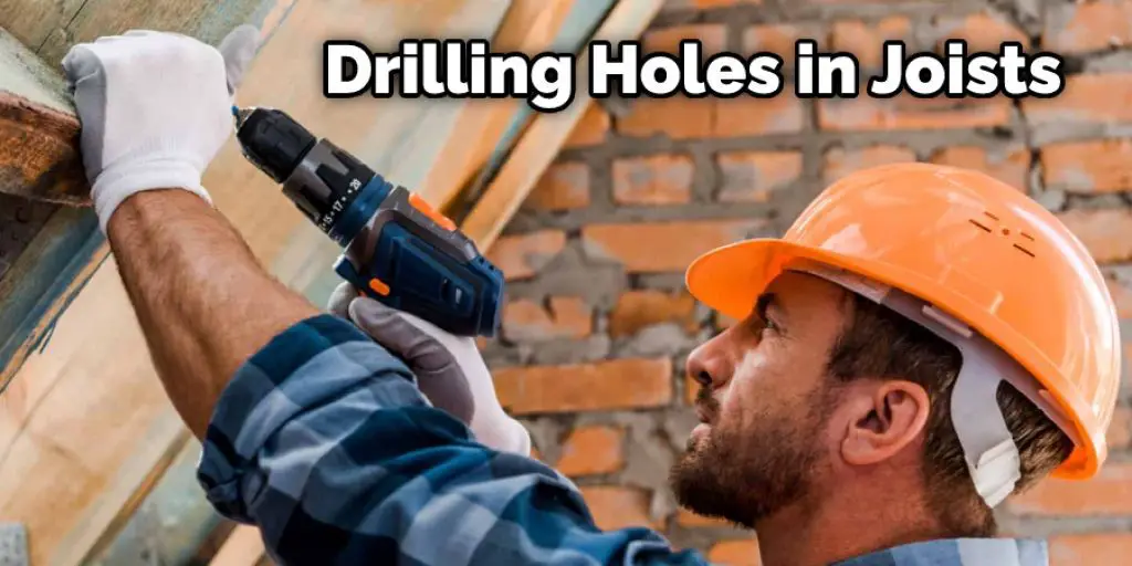 Drilling Holes in Joists