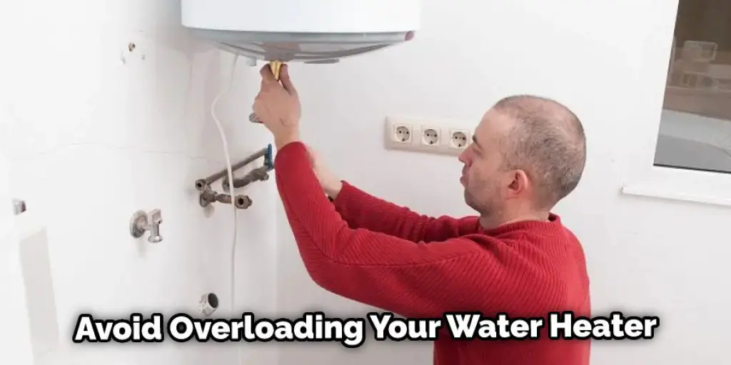 Avoid Overloading Your Water Heater