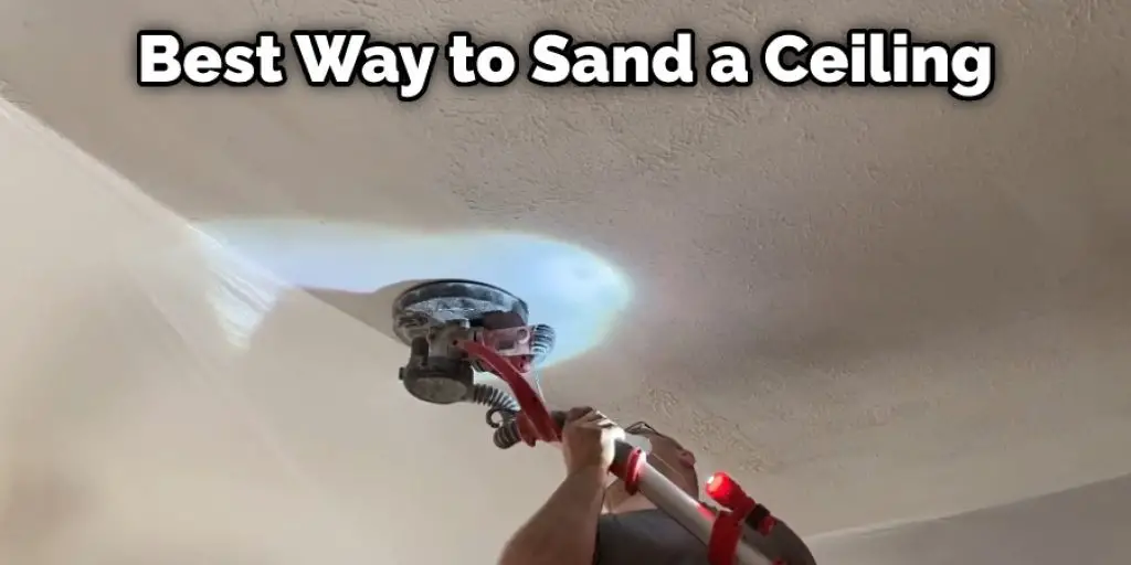 Best Way to Sand a Ceiling 