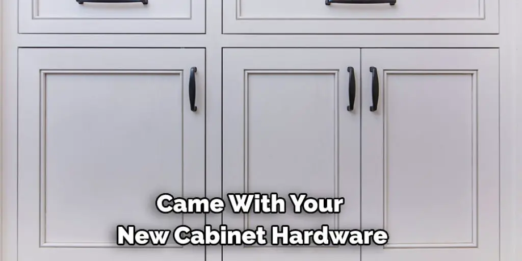 Came With Your New Cabinet Hardware