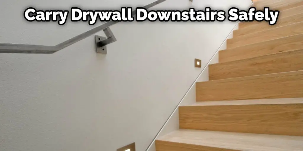 Carry Drywall Downstairs Safely