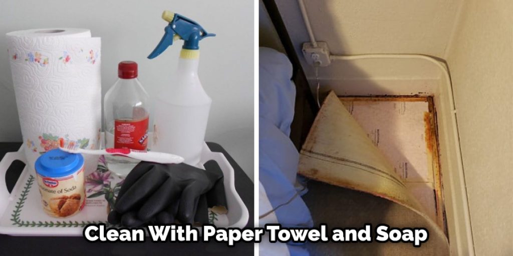 Clean With Paper Towel and Soap