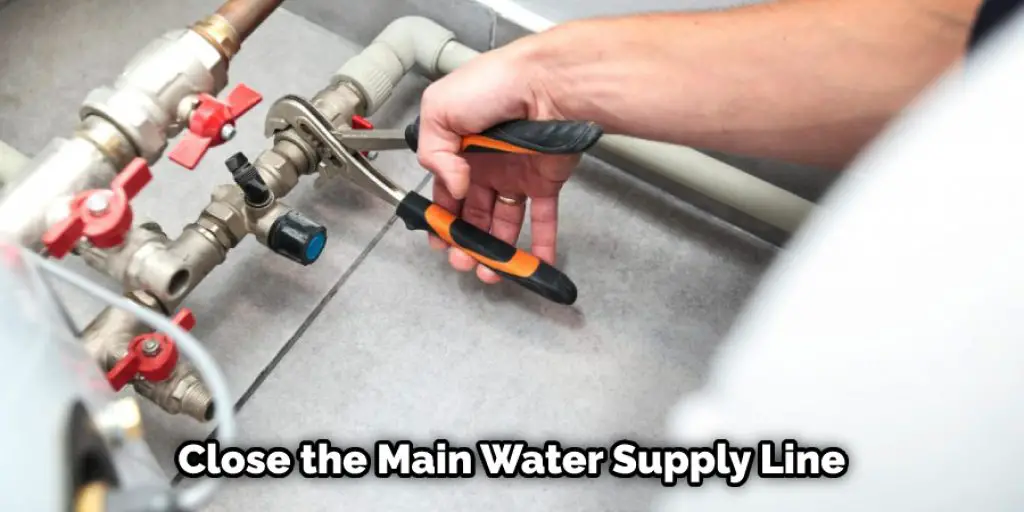 Close the Main Water Supply Line