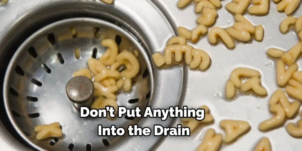 Don’t Put Anything Into the Drain