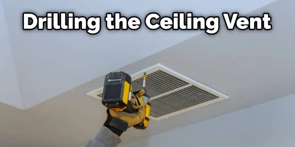 Drilling the Ceiling Vent