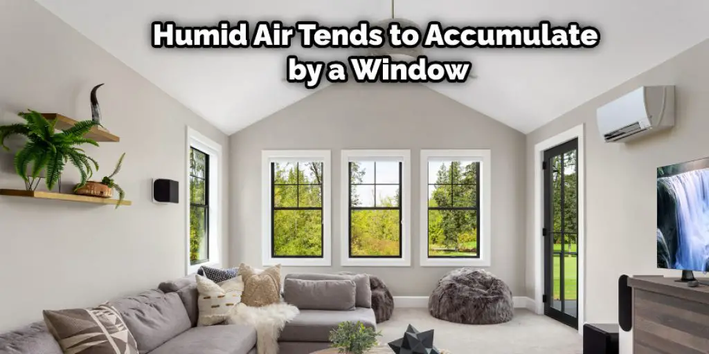 Humid Air Tends to Accumulate by a Window