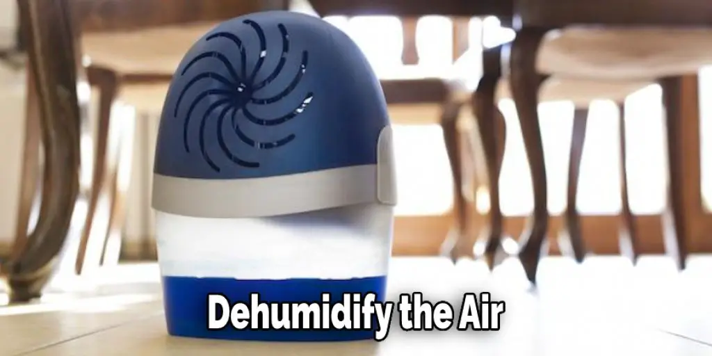 Dehumidify the Air