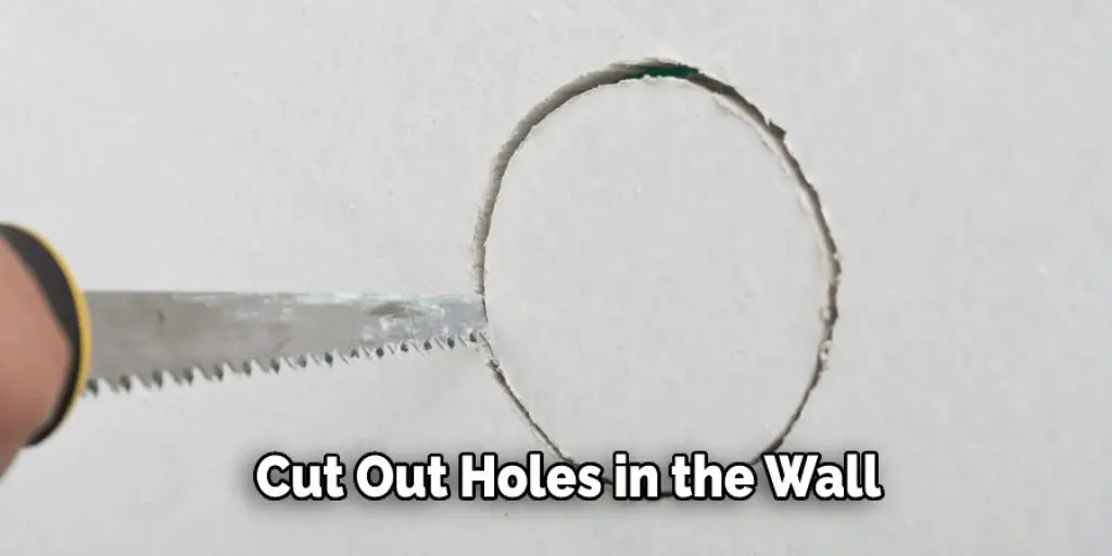 Cut Out Holes in the Wall