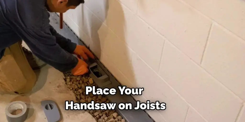Place Your Handsaw on Joists