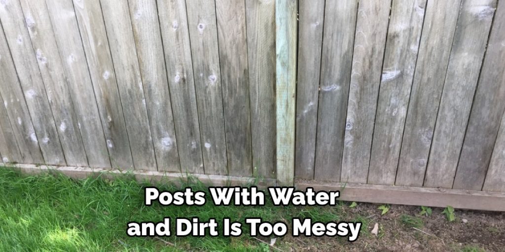 Posts With Water and Dirt Is Too Messy