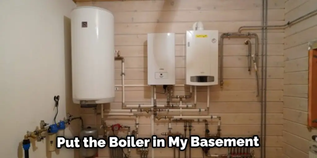 Put the Boiler in My Basement