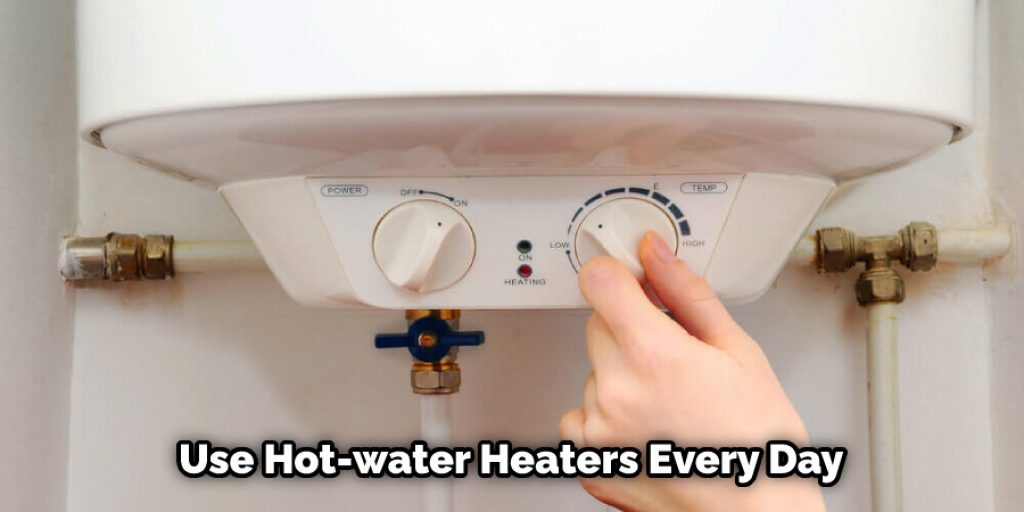 Use Hot-water Heaters Every Day