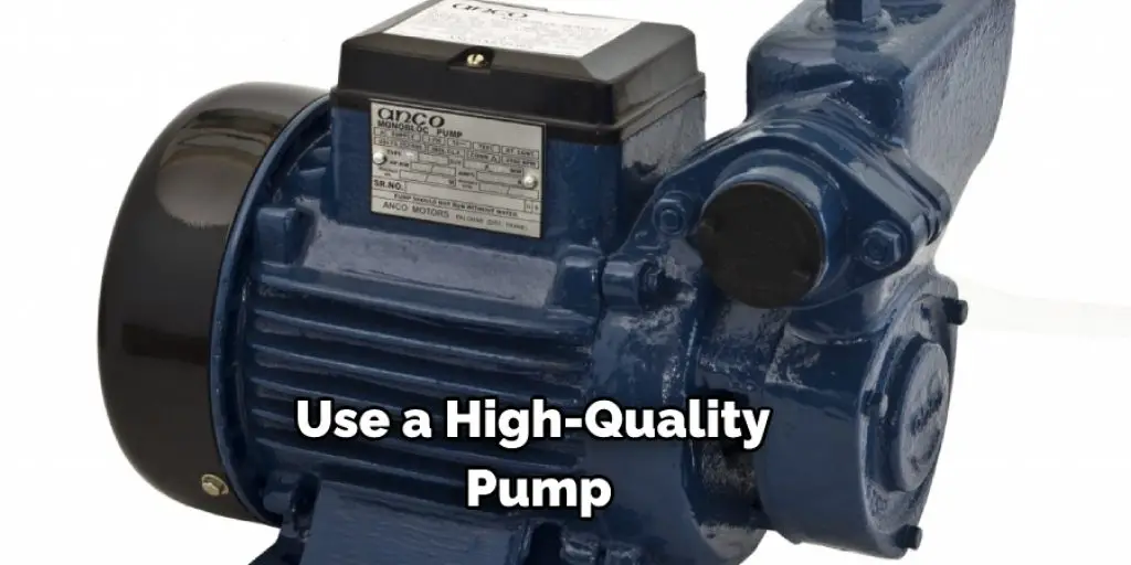 Use a High-Quality Pump