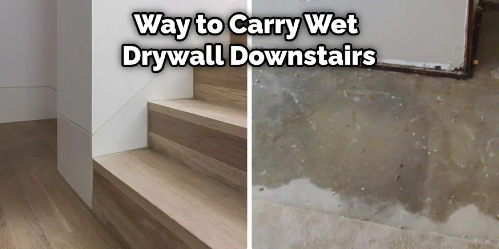 Way to Carry Wet Drywall Downstairs