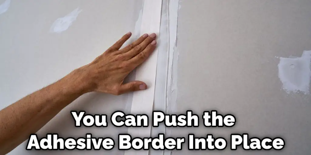 You Can Push the Adhesive Border Into Place