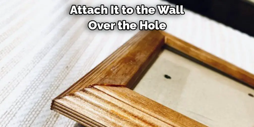  Attach It to the Wall  Over the Hole