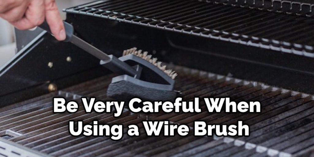 Be Very Careful When Using a Wire Brush