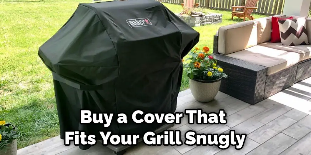 Buy a Cover That Fits Your Grill Snugly