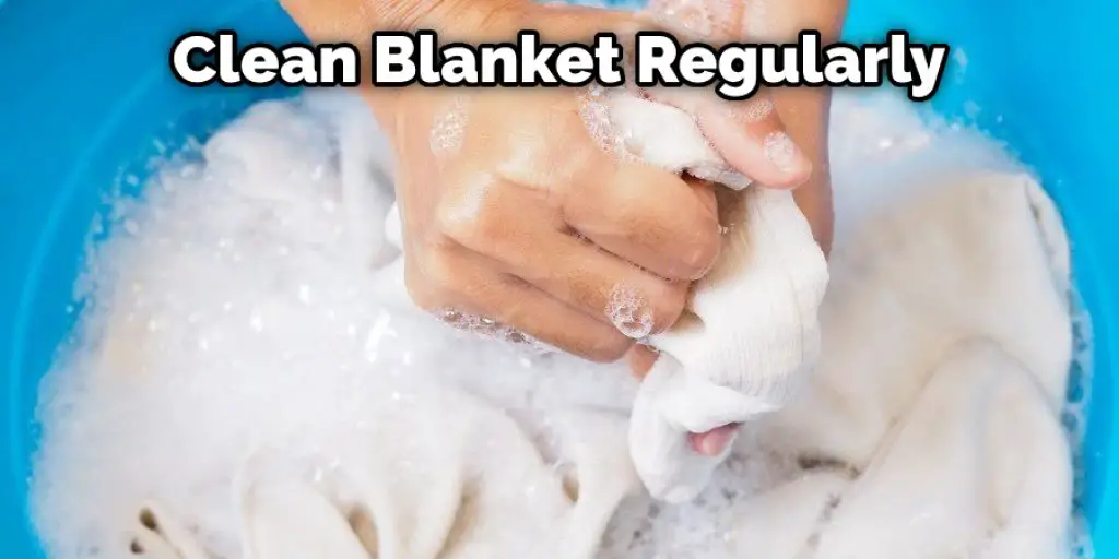 Clean Blanket Regularly