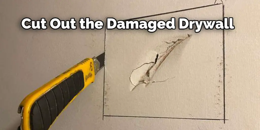 Cut Out the Damaged Drywall