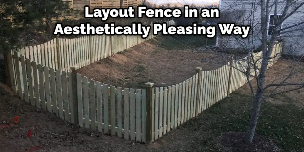 Layout Fence in an Aesthetically Pleasing Way