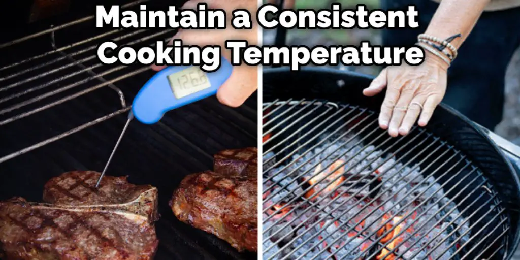 Maintain a Consistent Cooking Temperature