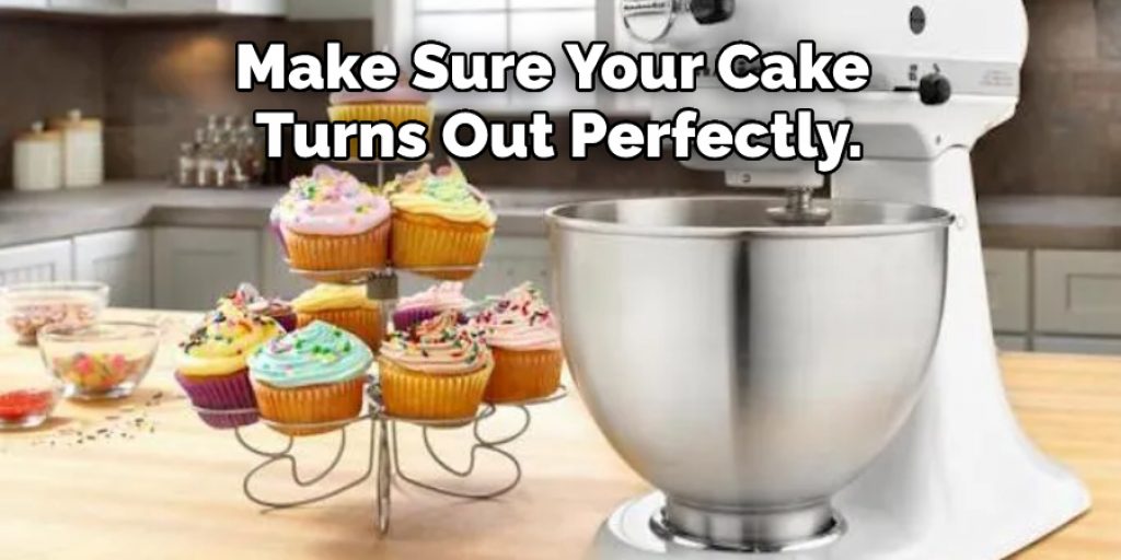 Make Sure Your Cake  Turns Out Perfectly.