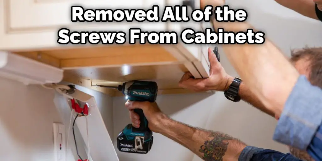 Removed All of the Screws From Cabinets