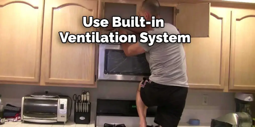 Use Built-in Ventilation System