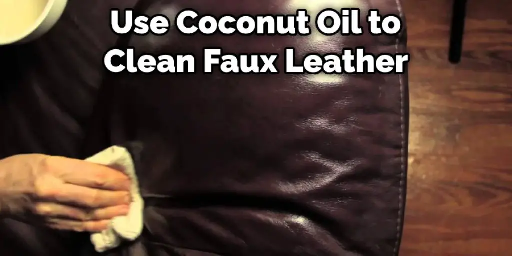 Use Coconut Oil to Clean Faux Leather 