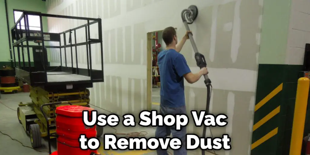 Use a Shop Vac to Remove Dust