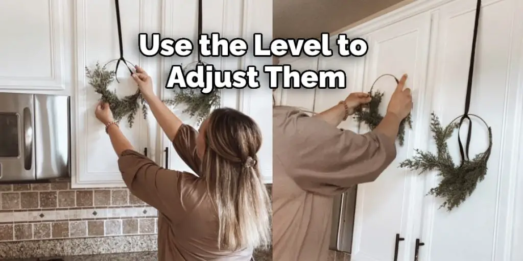 Use the Level to Adjust Them