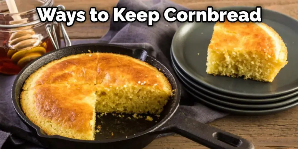Ways to Keep Cornbread