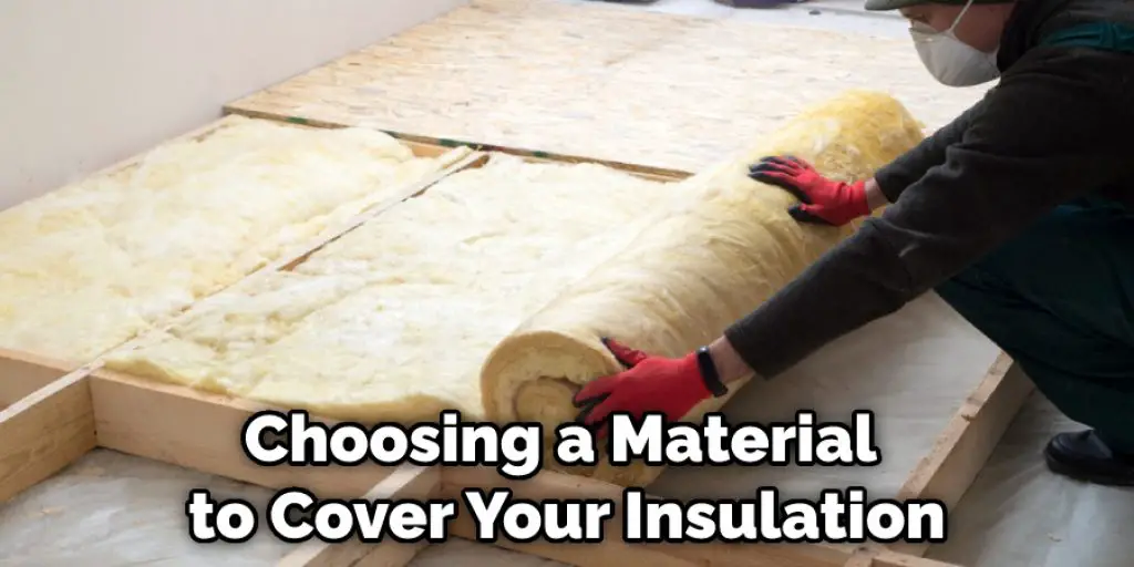 Choosing a Material to Cover Your Insulation
