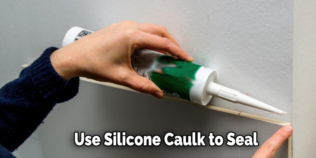 Use Silicone Caulk to Seal