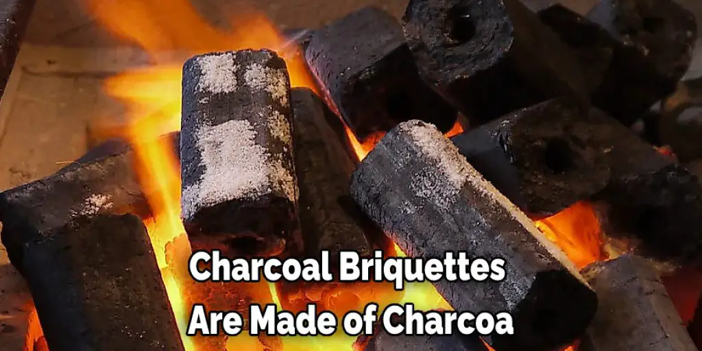 Charcoal Briquettes  Are Made of Charcoa