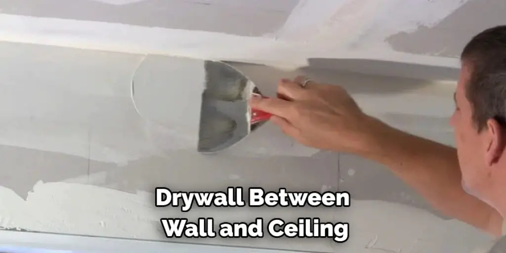 Drywall Between  Wall and Ceiling