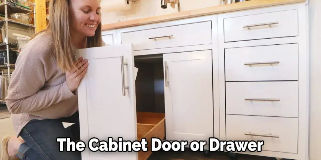 The Cabinet Door or Drawer