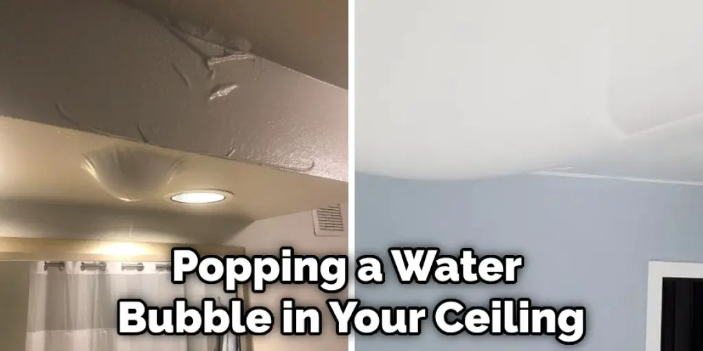 Popping a Water Bubble in Your Ceiling