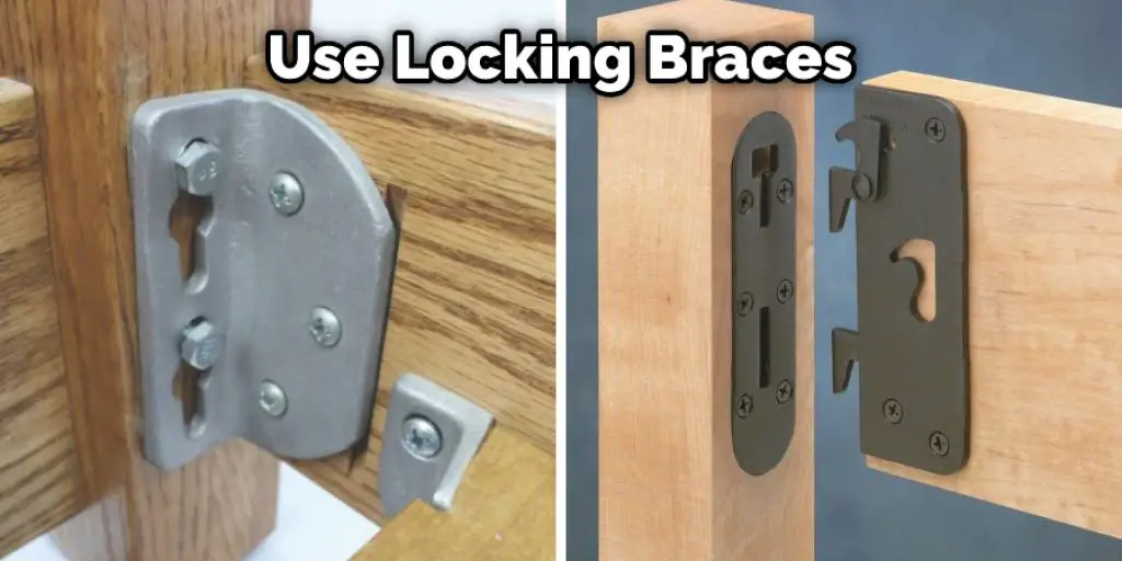 Use Locking Braces