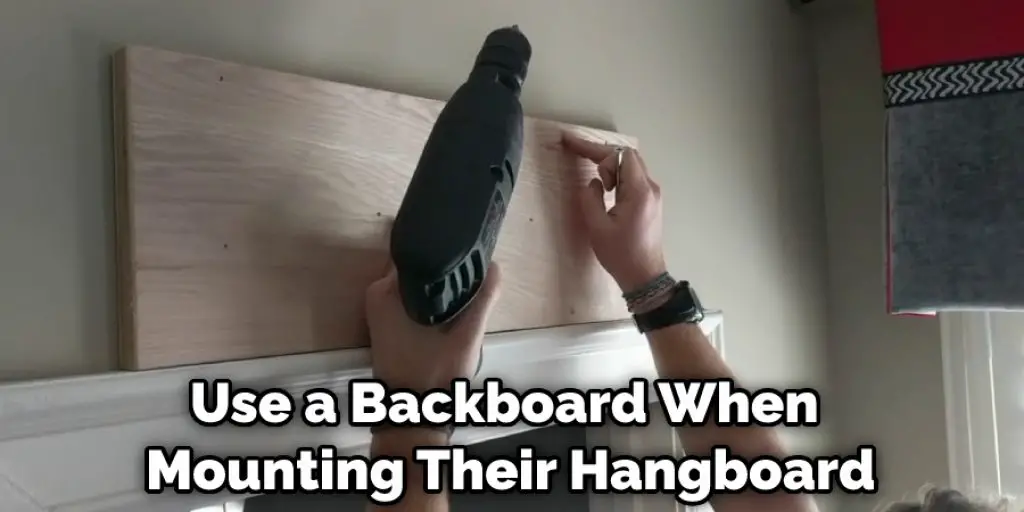 Use a Backboard When Mounting Their Hangboard